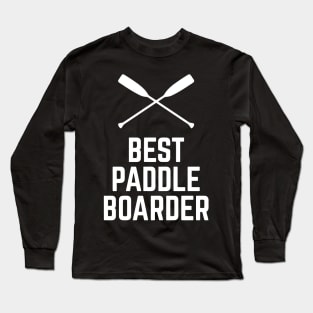 Best Paddle Boarder Funny Long Sleeve T-Shirt